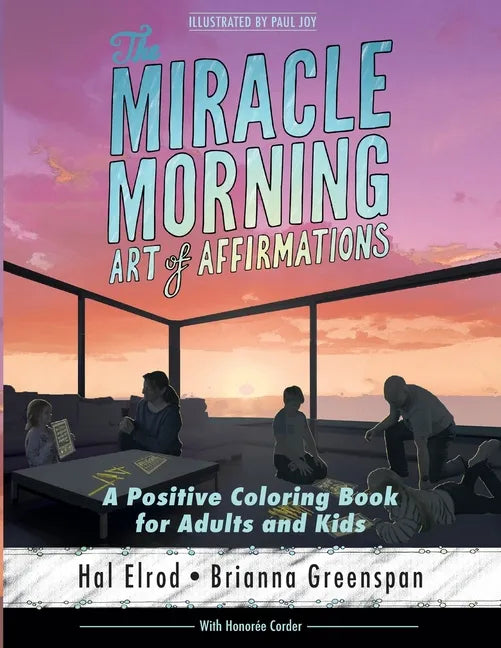 The Miracle Morning Art of Affirmations: A Positive Coloring Book for Adults and Kids - Paperback