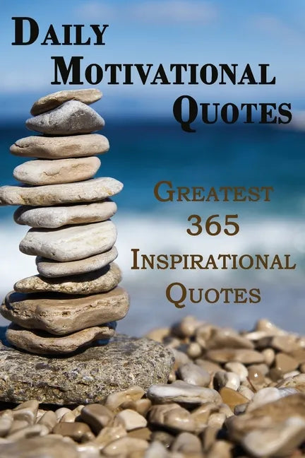 Daily Motivational Quotes: Greatest 365 Inspirational Quotes Book! - Paperback