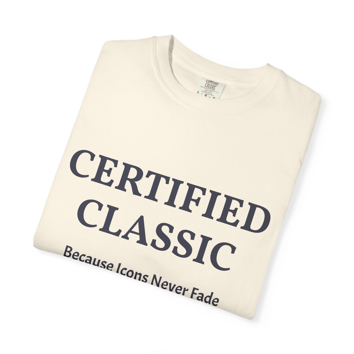 Certified Classic T‑Shirt — "Because Icons Never Fade" Minimal Graphic Tee