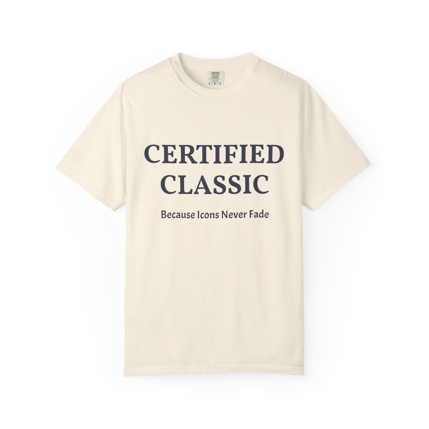 Certified Classic T‑Shirt — "Because Icons Never Fade" Minimal Graphic Tee