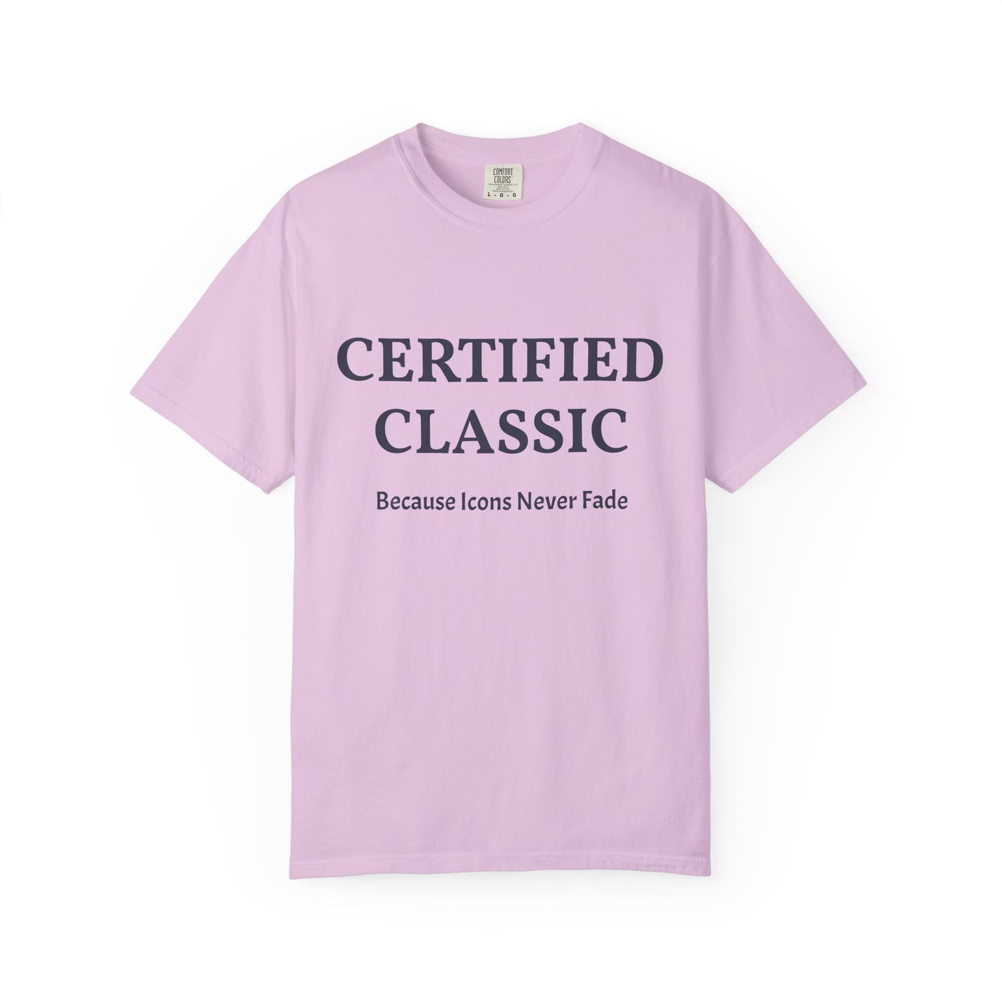 Certified Classic T‑Shirt — "Because Icons Never Fade" Minimal Graphic Tee