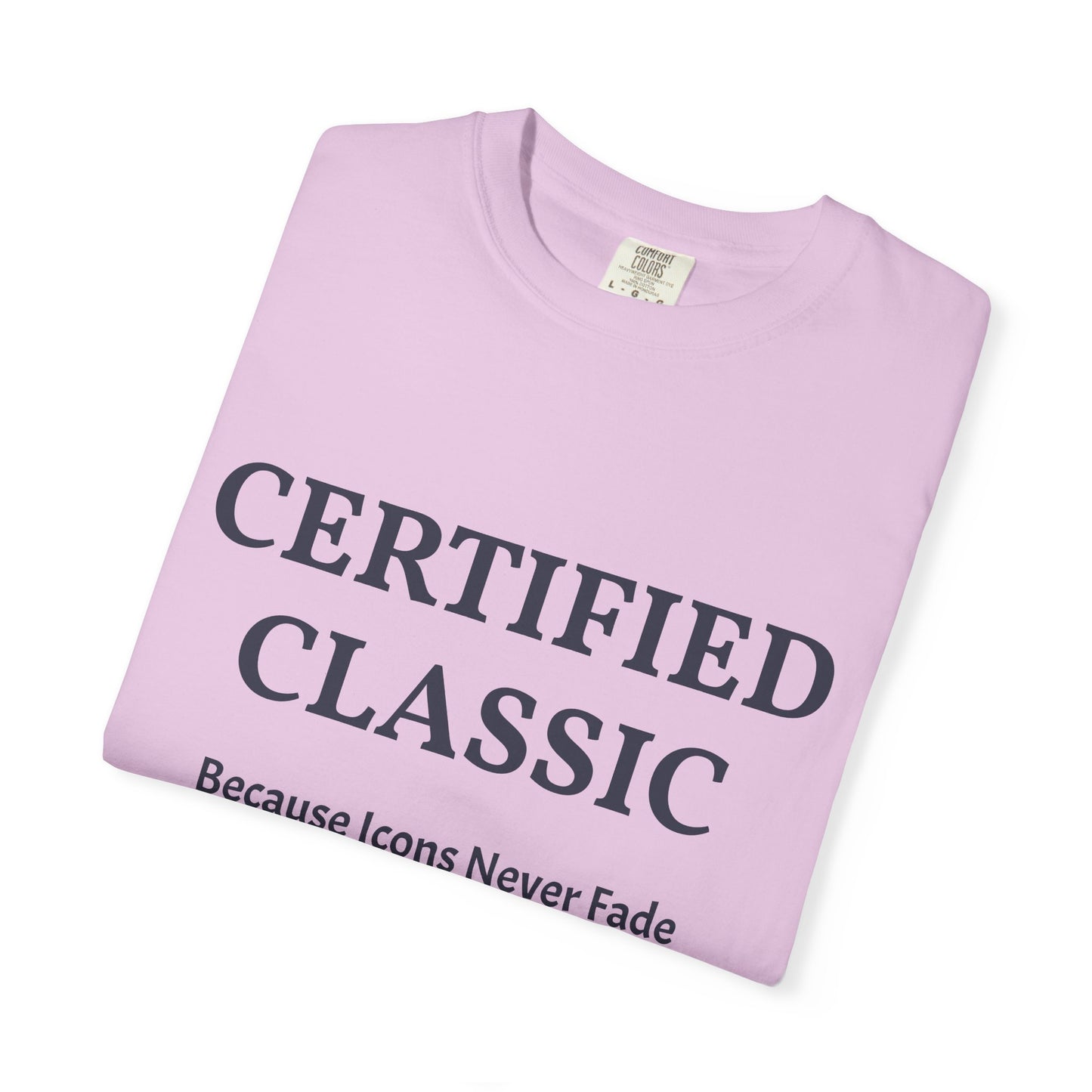 Certified Classic T‑Shirt — "Because Icons Never Fade" Minimal Graphic Tee