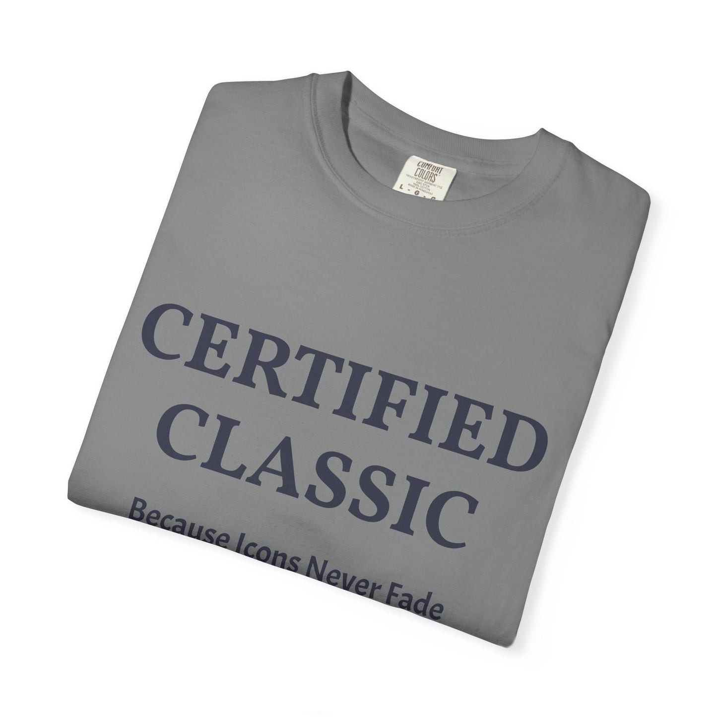 Certified Classic T‑Shirt — "Because Icons Never Fade" Minimal Graphic Tee
