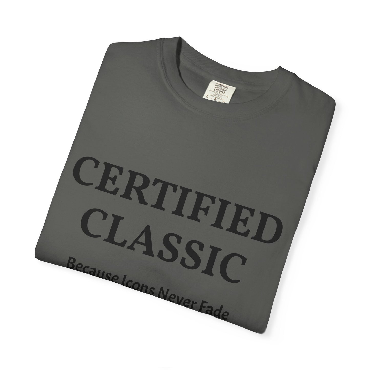 Certified Classic T‑Shirt — "Because Icons Never Fade" Minimal Graphic Tee