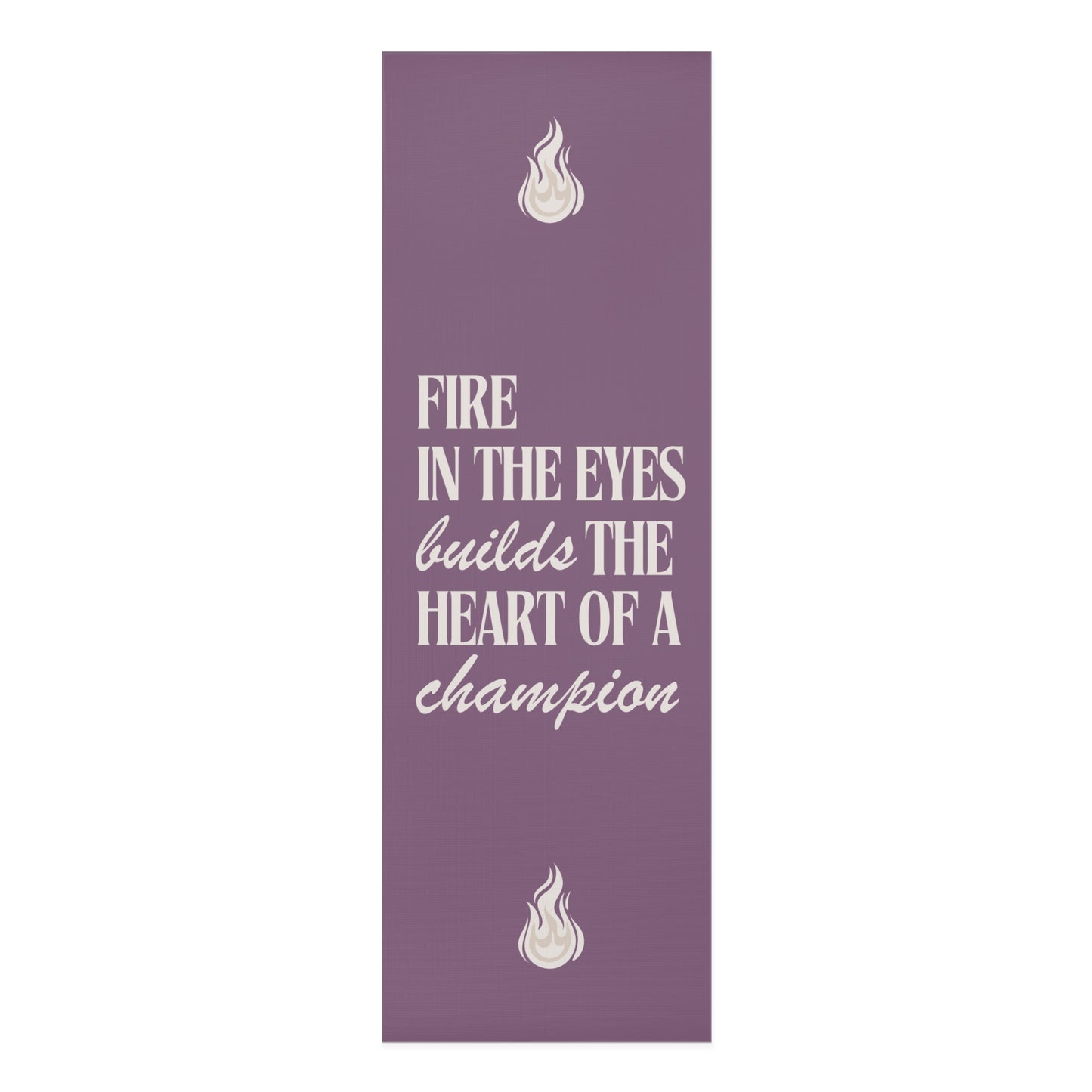Yoga Mat — "Fire in the Eyes Builds the Heart of a Champion" Motivational Foam Yoga Mat