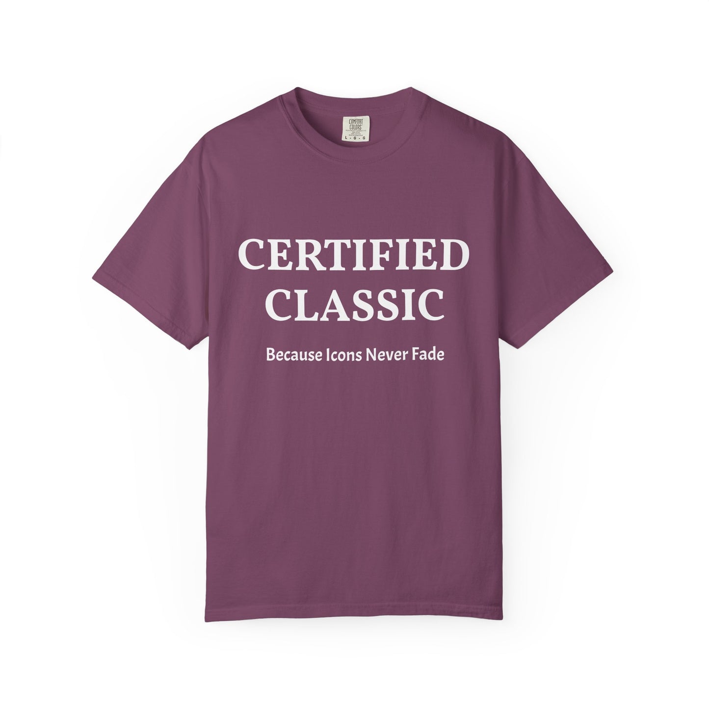 Certified Classic T‑Shirt — "Because Icons Never Fade" Minimal Graphic Tee