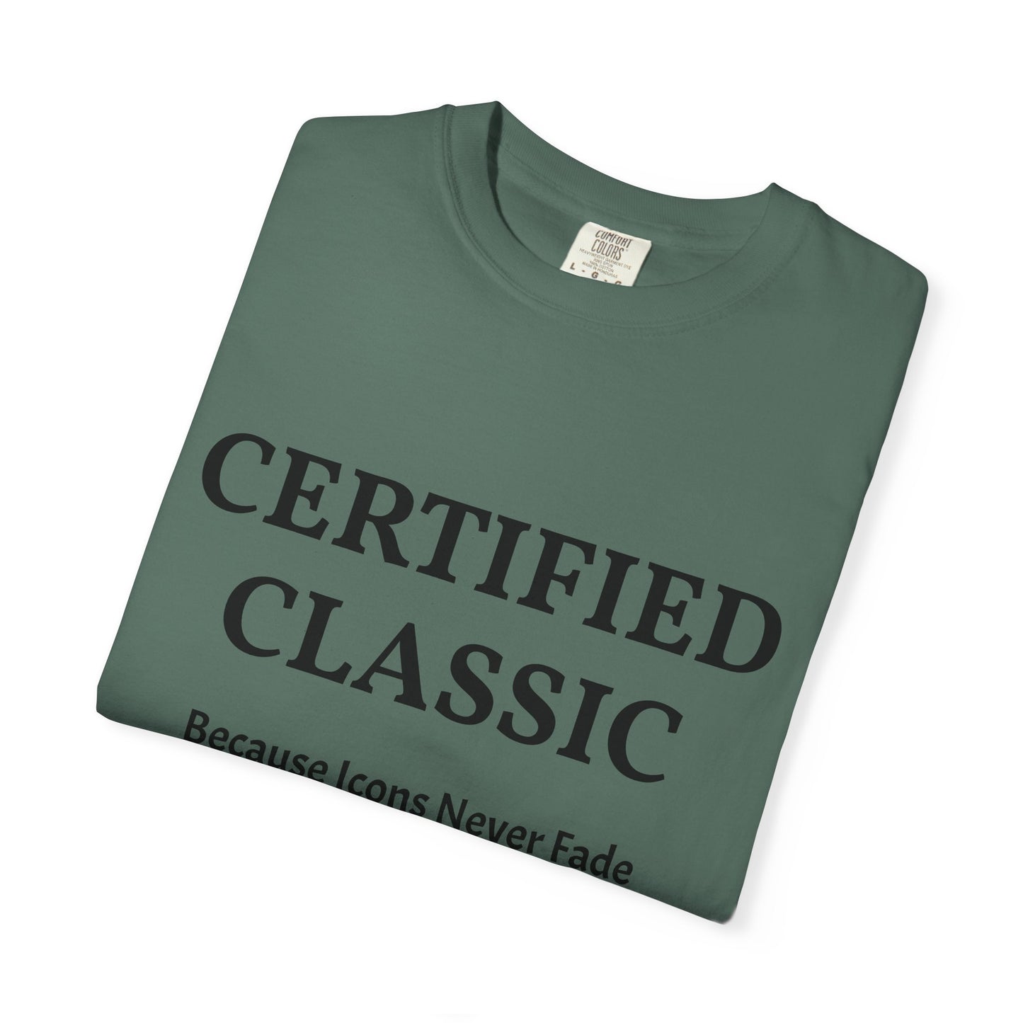 Certified Classic T‑Shirt — "Because Icons Never Fade" Minimal Graphic Tee
