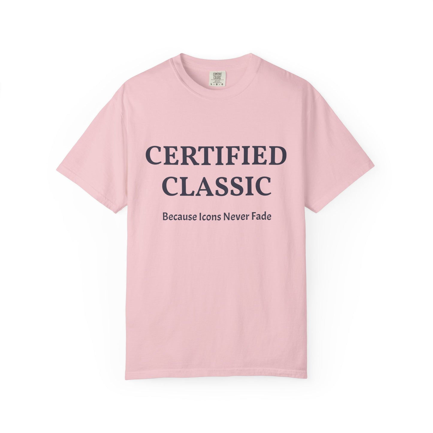 Certified Classic T‑Shirt — "Because Icons Never Fade" Minimal Graphic Tee