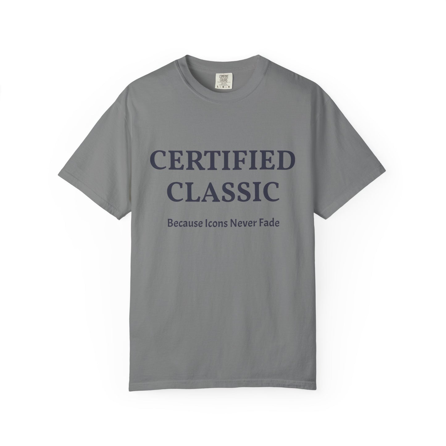 Certified Classic T‑Shirt — "Because Icons Never Fade" Minimal Graphic Tee