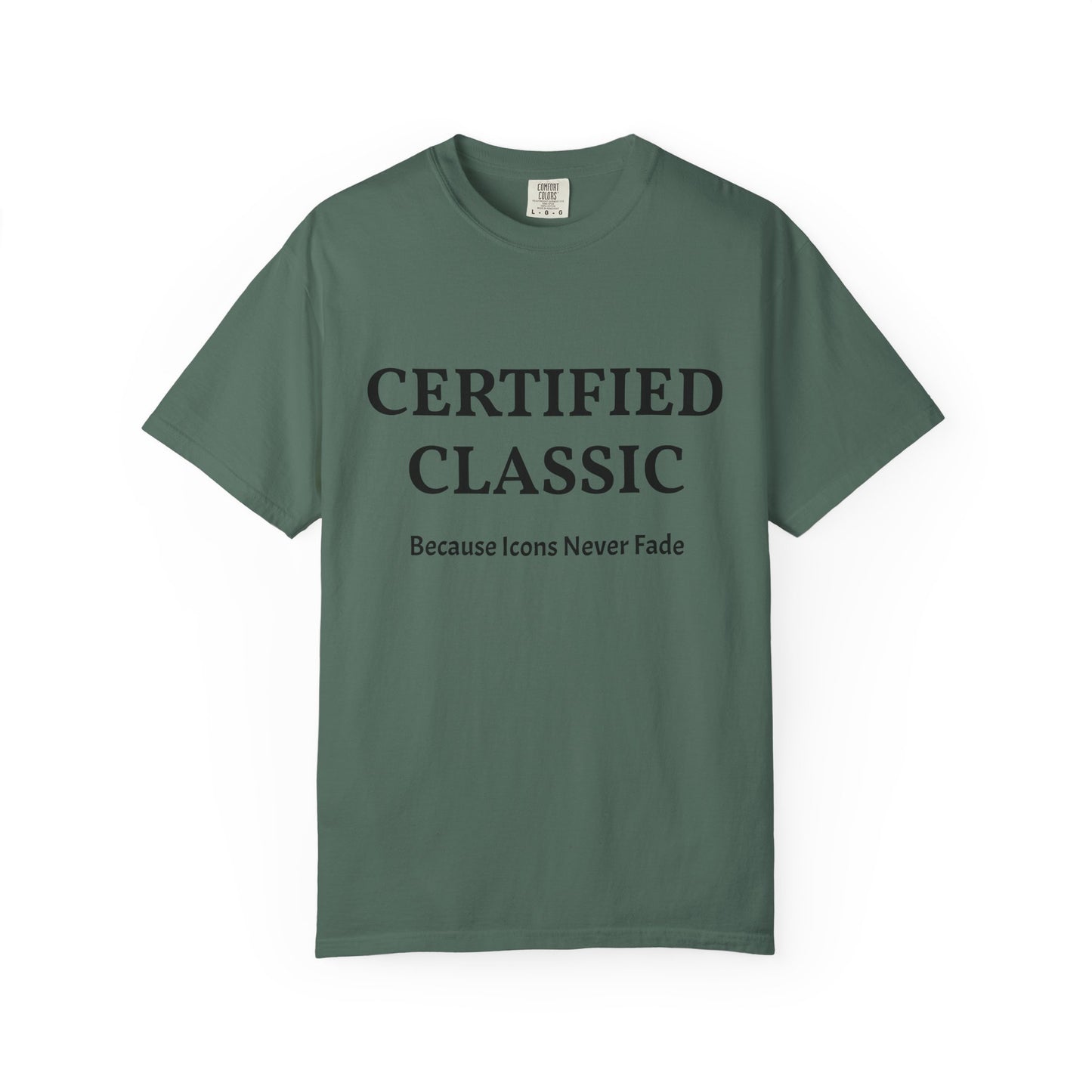 Certified Classic T‑Shirt — "Because Icons Never Fade" Minimal Graphic Tee
