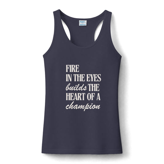 Champion Tank Top - "Fire in the Eyes Builds the Heart of a Champion" Women's Performance Racerback