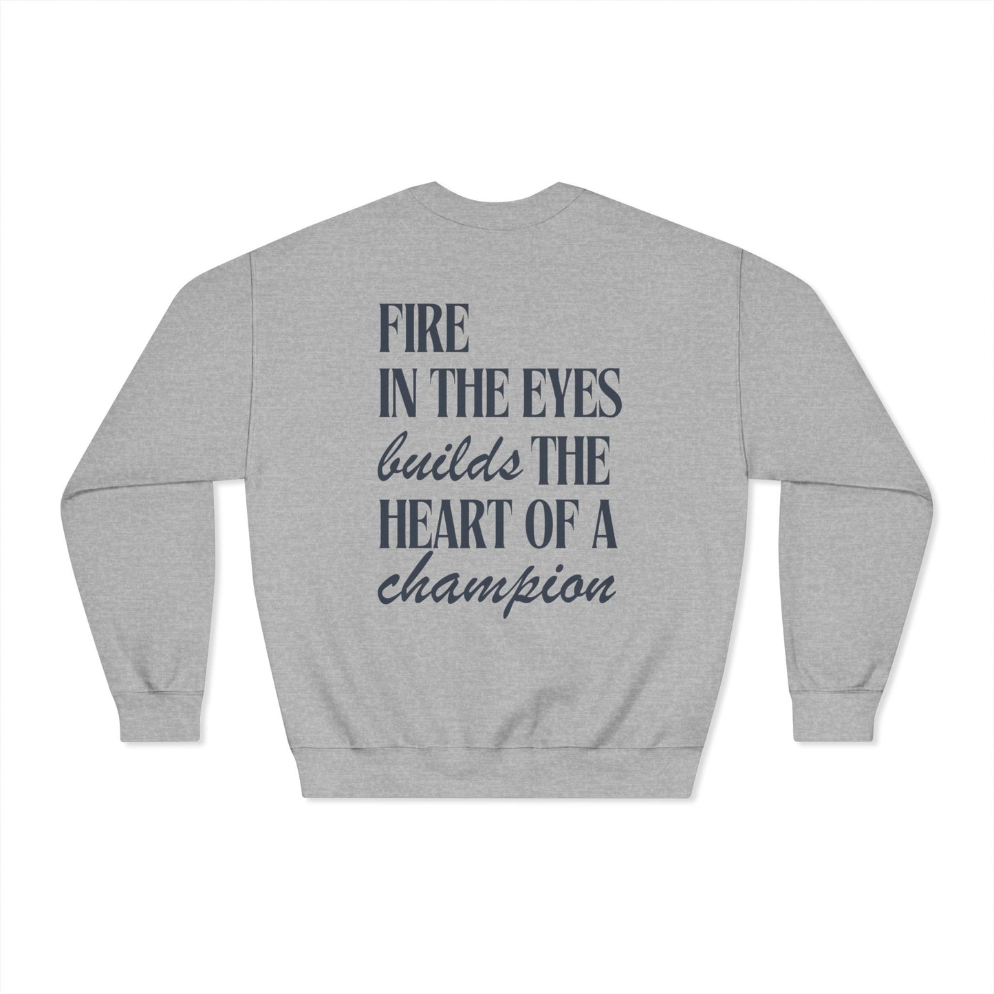 Fire in the Eyes builds the Heart of a Champion Sweatshirt | Inspirational Quote