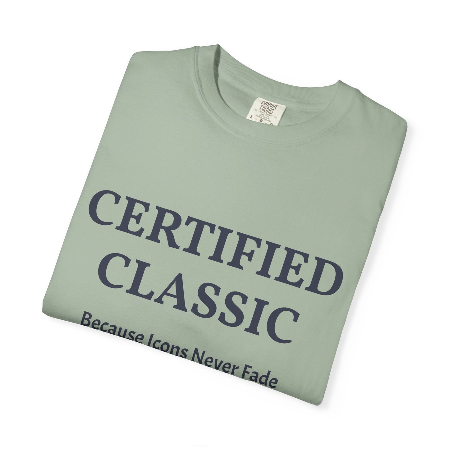 Certified Classic T‑Shirt — "Because Icons Never Fade" Minimal Graphic Tee