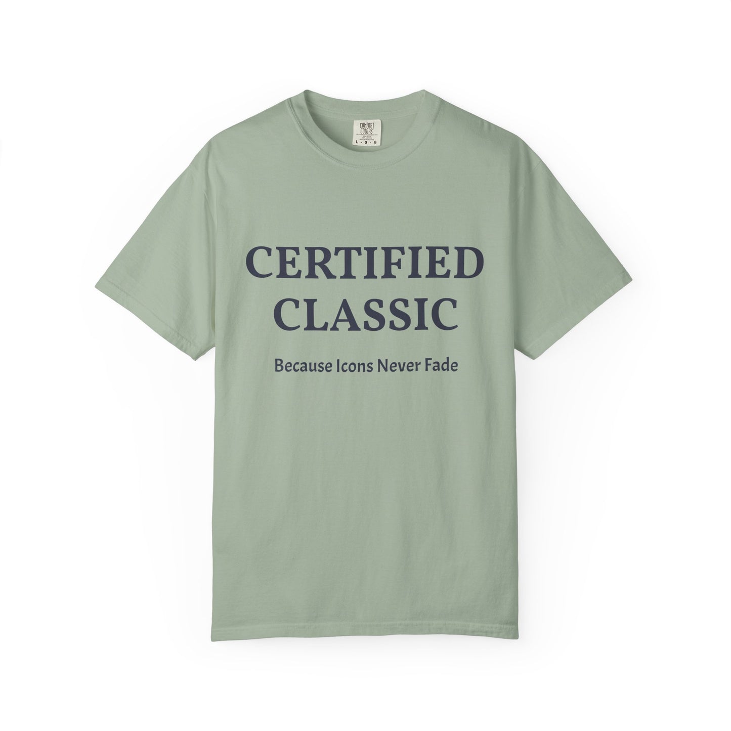 Certified Classic T‑Shirt — "Because Icons Never Fade" Minimal Graphic Tee