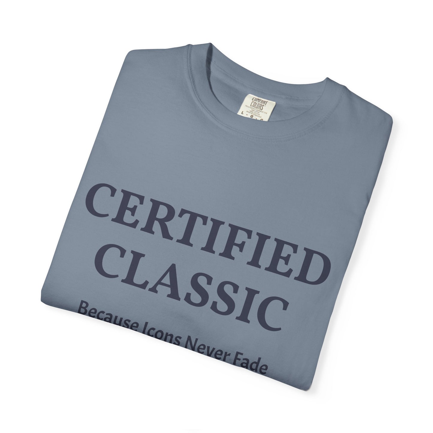 Certified Classic T‑Shirt — "Because Icons Never Fade" Minimal Graphic Tee