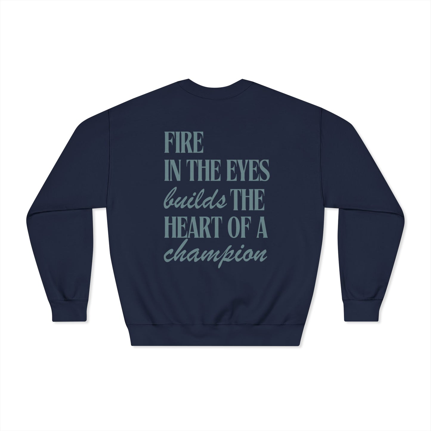 Fire in the Eyes builds the Heart of a Champion Sweatshirt | Inspirational Quote