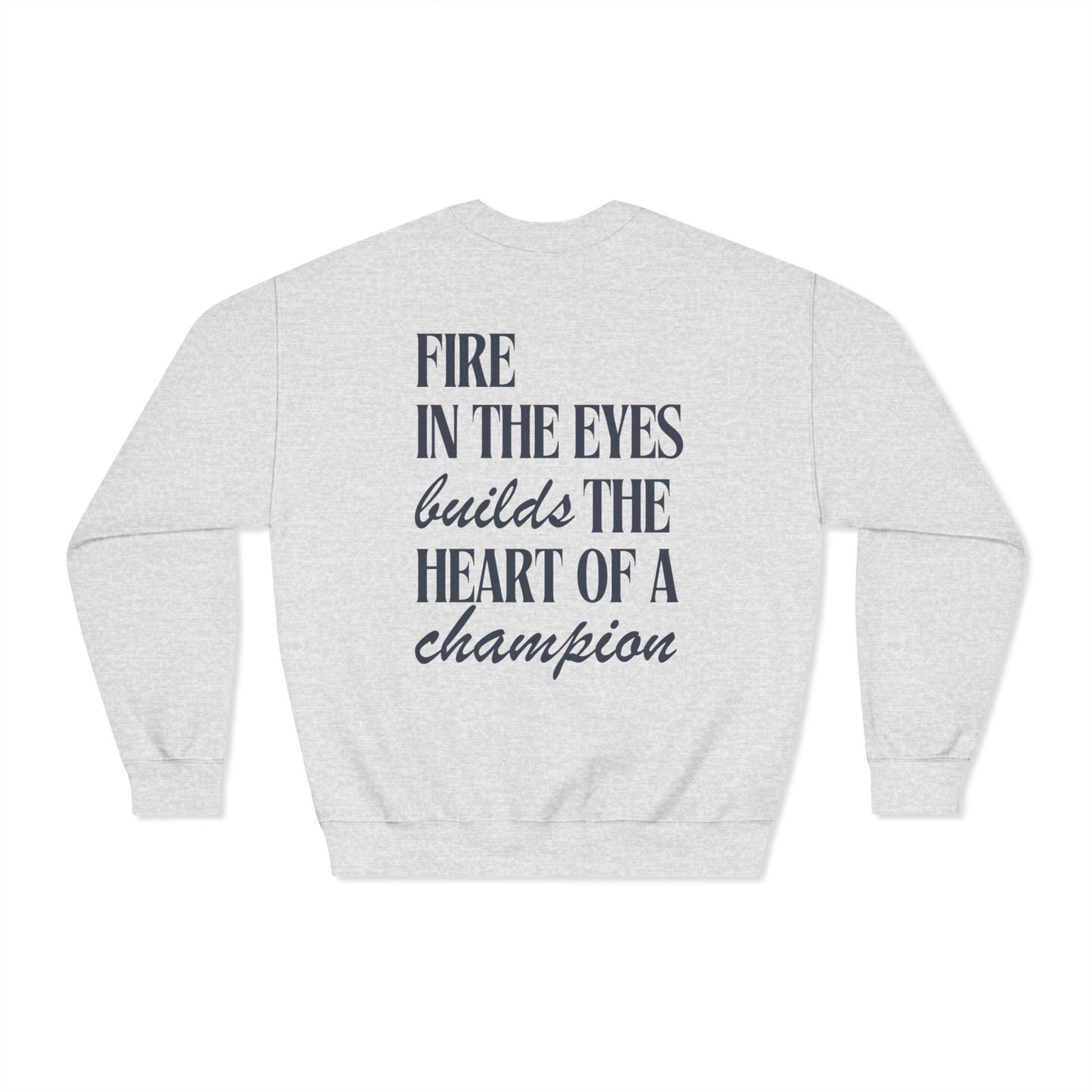 Fire in the Eyes builds the Heart of a Champion Sweatshirt | Inspirational Quote