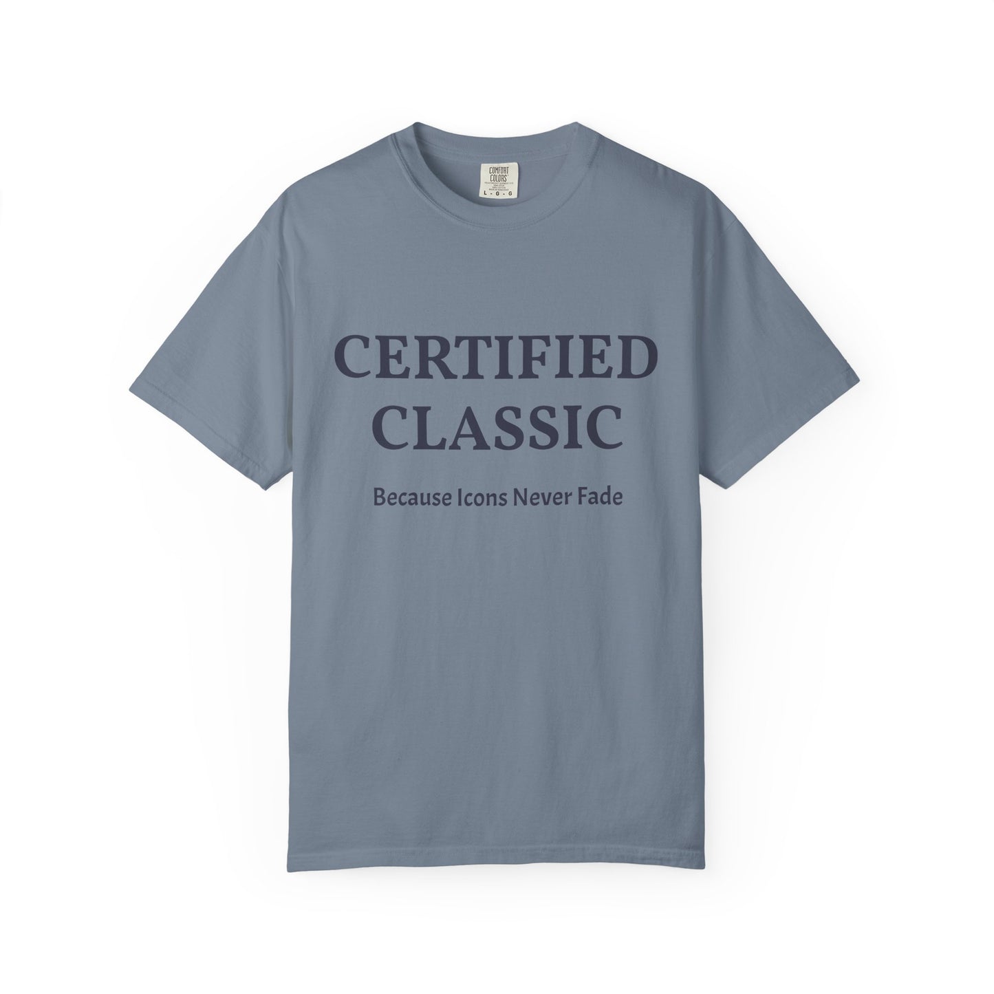 Certified Classic T‑Shirt — "Because Icons Never Fade" Minimal Graphic Tee