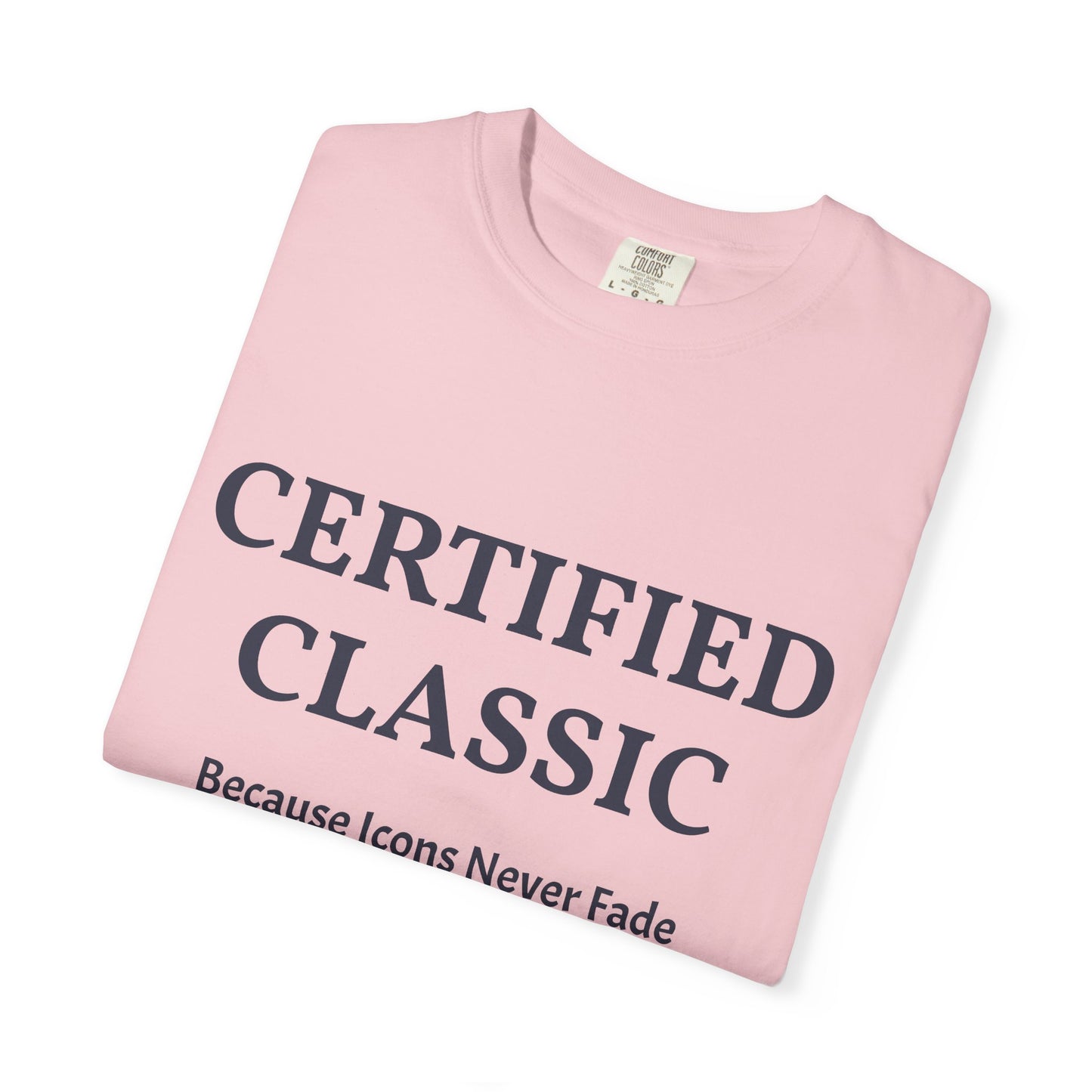 Certified Classic T‑Shirt — "Because Icons Never Fade" Minimal Graphic Tee