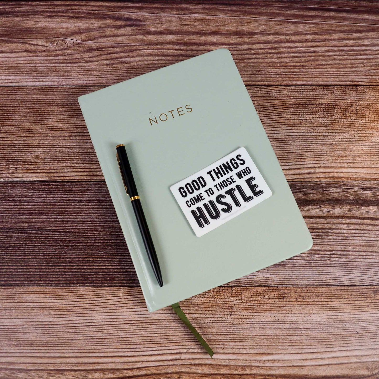 Good Things Come to Those Who Hustle Sticker
