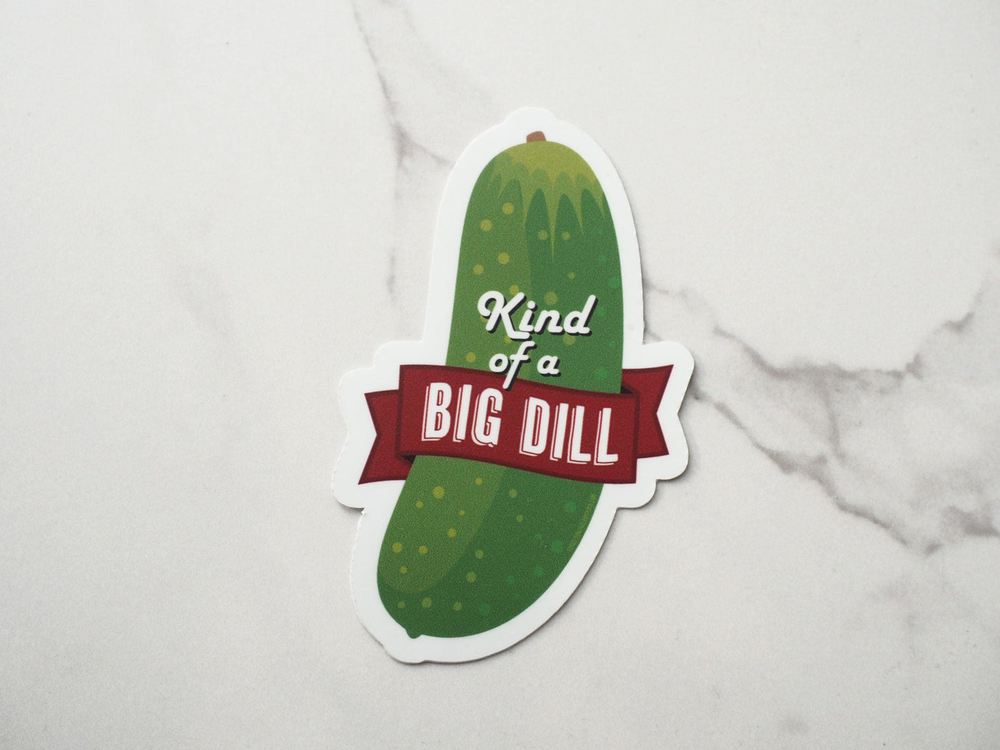 Kind of a Big Dill Sticker