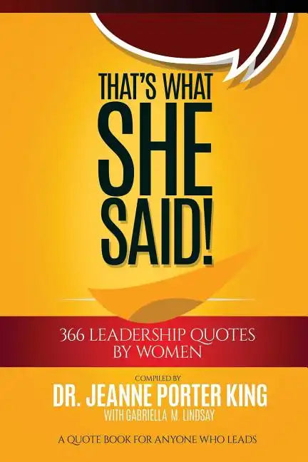 That's What She Said! 366 Leadership Quotes by Women: A Quote Book for Anyone Who Leads - Paperback
