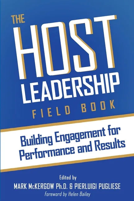 The Host Leadership Field Book: Building engagement for performance and results - Paperback